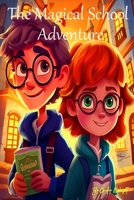 The Magical School Adventure: Magical Story for Children in the Age Range of 5 to 9 Years Old. B0CCCHZZ8R Book Cover
