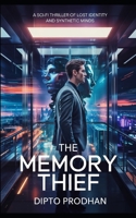 The Memory Thief: A Sci-Fi Thriller of Lost Identity and Synthetic Minds B0F6357MN3 Book Cover