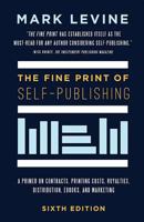 The Fine Print of Self-Publishing: The Contracts & Services of 48 Major Self-Publishing Companies--Analyzed, Ranked & Exposed 1935098551 Book Cover