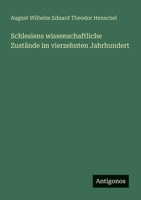 Schlesiens wissenschaftliche Zustände im vierzehnten Jahrhundert (German Edition) 3563301514 Book Cover