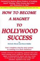 How to Become a Magnet to Hollywood Success 1890679348 Book Cover