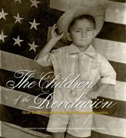 The Children of the Revolucion: How the Mexican Revolution Changed America 0292748582 Book Cover