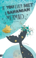If You Ever Met A Bahamian Mermaid 1736870270 Book Cover