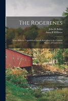The Rogerenes; Some Hitherto Unpublished Annals Belonging to the Colonial History of Connecticut 1015562523 Book Cover