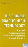 The Chinese Road to High Technology: Telecommunications Switching Technology in the Economic Transition 0333746279 Book Cover