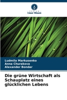 Die grüne Wirtschaft als Schauplatz eines glücklichen Lebens 6205272997 Book Cover