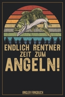 Endlich Rentner Zeit zum Angeln! Angler Fangbuch: Logbuch für Angler im Format A5 mit 120 Seiten und glänzendem Softcover (German Edition) 1694001075 Book Cover