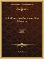 de La Protection Des Jeunes Filles Mineures: Discours (1885) 1160396973 Book Cover