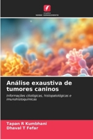 Análise exaustiva de tumores caninos: Informações citológicas, histopatológicas e imunohistoquímicas (Portuguese Edition) 6207638913 Book Cover