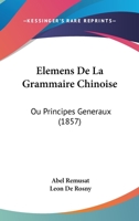 Éléments de la grammaire Chinoise ou Principes généraux du kou-wen et du kouan-hoa 2012658652 Book Cover