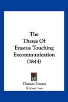 The Theses Of Erastus Touching Excommunication 1104922150 Book Cover