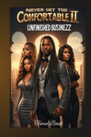 Never Get Too Comfortable II: Unfinished Businezz B0GVKZSTW9 Book Cover