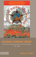 Regional Economic Voting: Russia, Poland, Hungary, Slovakia, and the Czech Republic, 19901999: Russia, Poland, Hungary, Slovakia, and the Czech Republic, ... 0521672554 Book Cover