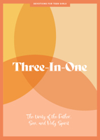 Three-In-One - Teen Girls' Devotional: The Unity of the Father, Son, and Holy Spirit (Volume 12) 1087752205 Book Cover