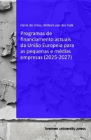 Programas de financiamento actuais da União Europeia para as pequenas e médias empresas (2025-2027) (Portuguese Edition) 3690351782 Book Cover