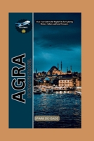 AGRA ULTIMATE TRAVEL: A Low Cost Guide to the Mughal City for Exploring History, Culture, and Local Treasures (De-Best Travel guide) B0F38G8QPS Book Cover