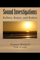 Sound Investigations - Bullets, Bones, and Bodies (Volume 2) 1727136454 Book Cover