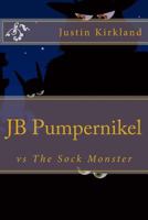 JB Pumpernikel Vs the Sock Monster 0615814565 Book Cover