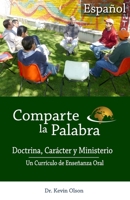 Comparte la Palabra: Doctrina, Caracter y Ministerio: Un Curriculo de Ensenanza Oral 1940508088 Book Cover