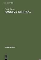 Faustus on Trial: The Origins of Johann Spies's 'historia' in an Age of Witch Hunting 3484365099 Book Cover