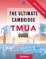 The Ultimate Cambridge TMUA Guide: Complete revision for the Cambridge TMUA. Learn the knowledge, practice the skills, and master the TMUA 1915091594 Book Cover