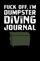 Fuck Off Im Dumpster Diving Journal 1702166139 Book Cover