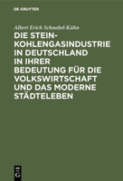 Die Steinkohlengasindustrie in Deutschland in ihrer Bedeutung für die Volkswirtschaft und das moderne Städteleben (German Edition) 3486737430 Book Cover