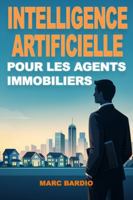 Intelligence artificielle pour les agents immobiliers (French Edition) B0G52DG3C2 Book Cover
