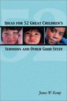 Ideas For 52 Great Children's Sermons And Other Good Stuff 0788018779 Book Cover