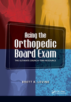 Acing the Orthopedic Board Exam: The Ultimate Crunch Time Resource 1556429932 Book Cover