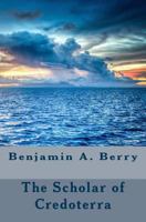 The Scholar of Credoterra 1530374782 Book Cover