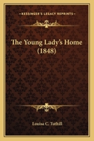 The Young Lady's Home 0548660638 Book Cover