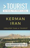 Greater Than a Tourist- Kerman Iran: 50 Travel Tips from a Local 1094968005 Book Cover