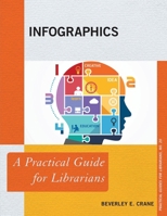 Infographics: A Practical Guide for Librarians 144226036X Book Cover