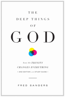 The Deep Things of God: How the Trinity Changes Everything 1433556375 Book Cover