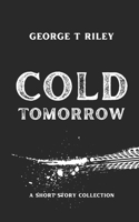 Cold Tomorrow: A Short Story Collection (Short Stories) B0F27MQTG2 Book Cover