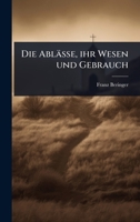 Die Ablässe, ihr Wesen und Gebrauch (German Edition) 1024095746 Book Cover