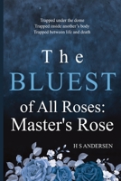 The Bluest of All Roses: Master's Rose 180016355X Book Cover