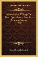 Memoire Sur L'Usage De Deux Specifiques, Pour Les Femmes Grosses (1781) 1166277151 Book Cover