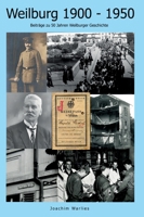 Weilburg 1900 - 1950: Beitr�ge zu 50 Jahren Weilburger Geschichte 3347148347 Book Cover
