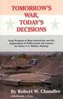 Tomorrow's War, Today's Decisions: Iraqi Weapons of Mass Destruction and the Implications of Wmd-Armed Adersaries for Future U.S. Military Strategy 0965077004 Book Cover