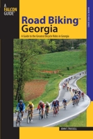 Road Biking Georgia: A Guide to the Greatest Bicycle Rides in Georgia (Road Biking Series) 076273826X Book Cover