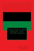 Malcolm X, Bob Marley, and Other Essays 1508729824 Book Cover