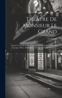 Théâtre De Monsieur Le Grand: L'usurier Gentilhomme. L'aveugle Clair-Voyant. Le Roy De Cocagne. Plutus. Belphegor. La Fleuve D'oubly. Cartouche (French Edition) null Book Cover