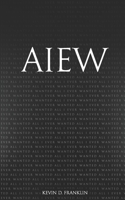 AIEW: All I Ever Wanted (Literary Version) B0FR3DG3ZX Book Cover