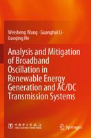 Analysis and Mitigation of Broadband Oscillation in Renewable Energy Generation and AC/DC Transmission Systems 9819915708 Book Cover