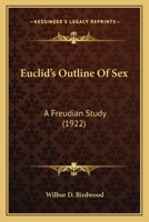 Euclid's Outline Of Sex: A Freudian Study (1922) 1434401677 Book Cover