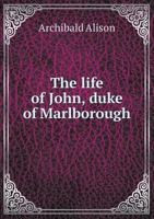 The Life of John Duke of Marlborough 114221074X Book Cover