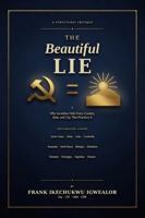 THE BEAUTIFUL LIE: Why Socialism Fails Every Country, State, and City That Practices It B0H3BL6N2P Book Cover