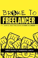 Broke to Freelancer: Learn All About Freelancing on Fiverr & LinkedIn B0CVX884BQ Book Cover